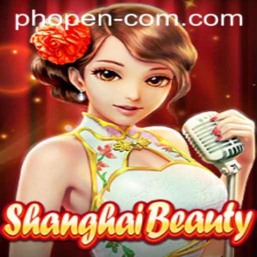 ShanghaiBeauty: Unveiling the Intriguing World of PH OPEN Gameplay